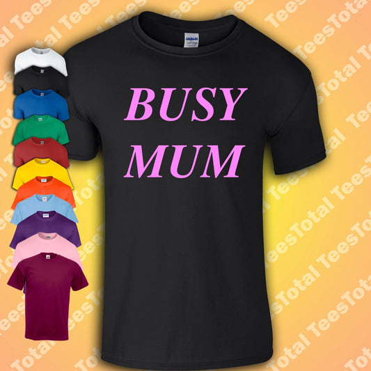 Busy Mum T-Shirt | Queer Gay Men Unisex Gift Camp