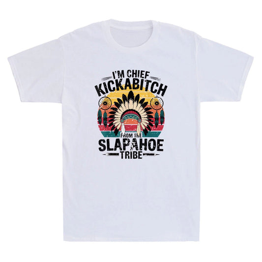 I'm Chief Kickabitch From The Slapahoe Tribe Funny Graphic Vintage Men's T-Shirt