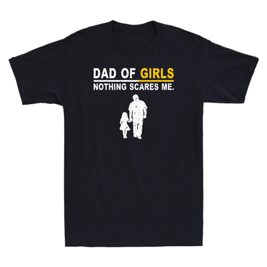 Dad Of Girls Nothing Scares Me Funny Father's Day Gift Vintage Men's T-Shirt