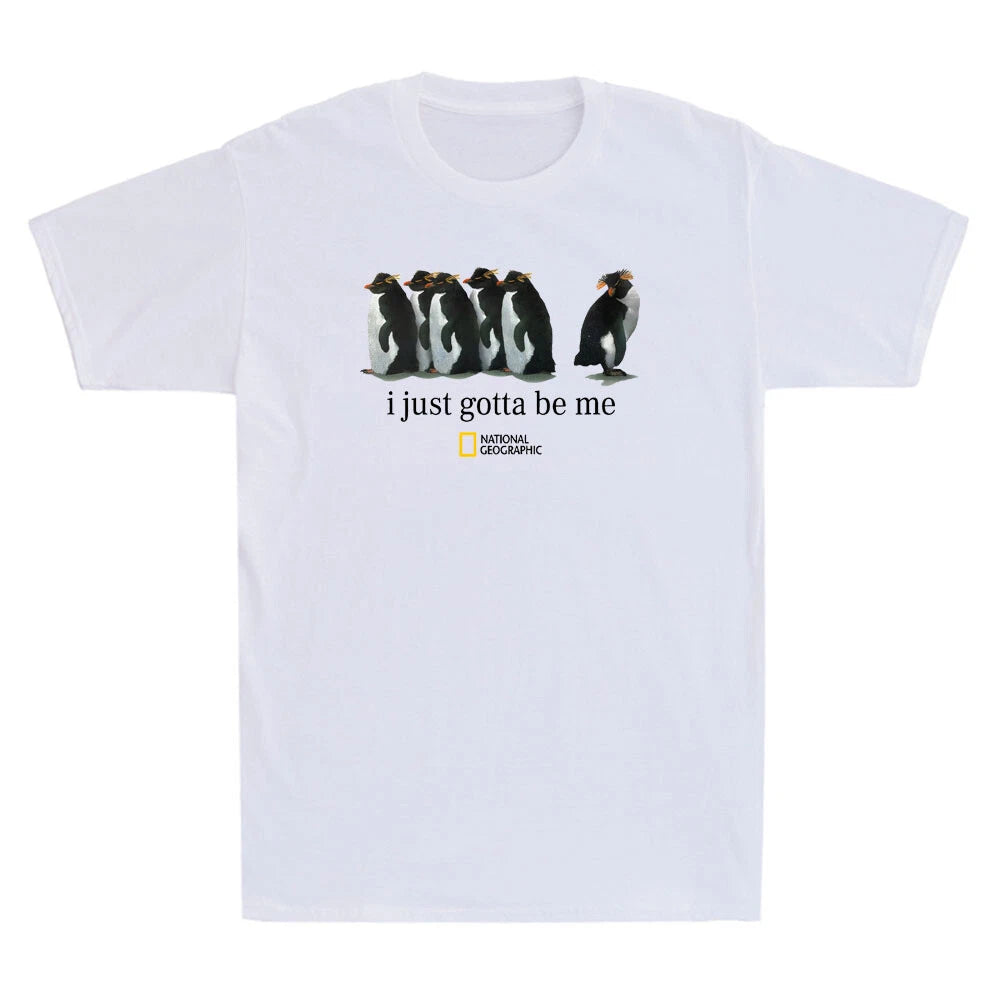 I Just Gotta Be Me Funny Penguins Graphic Humor Quote Gift Novelty Men's T-Shirt