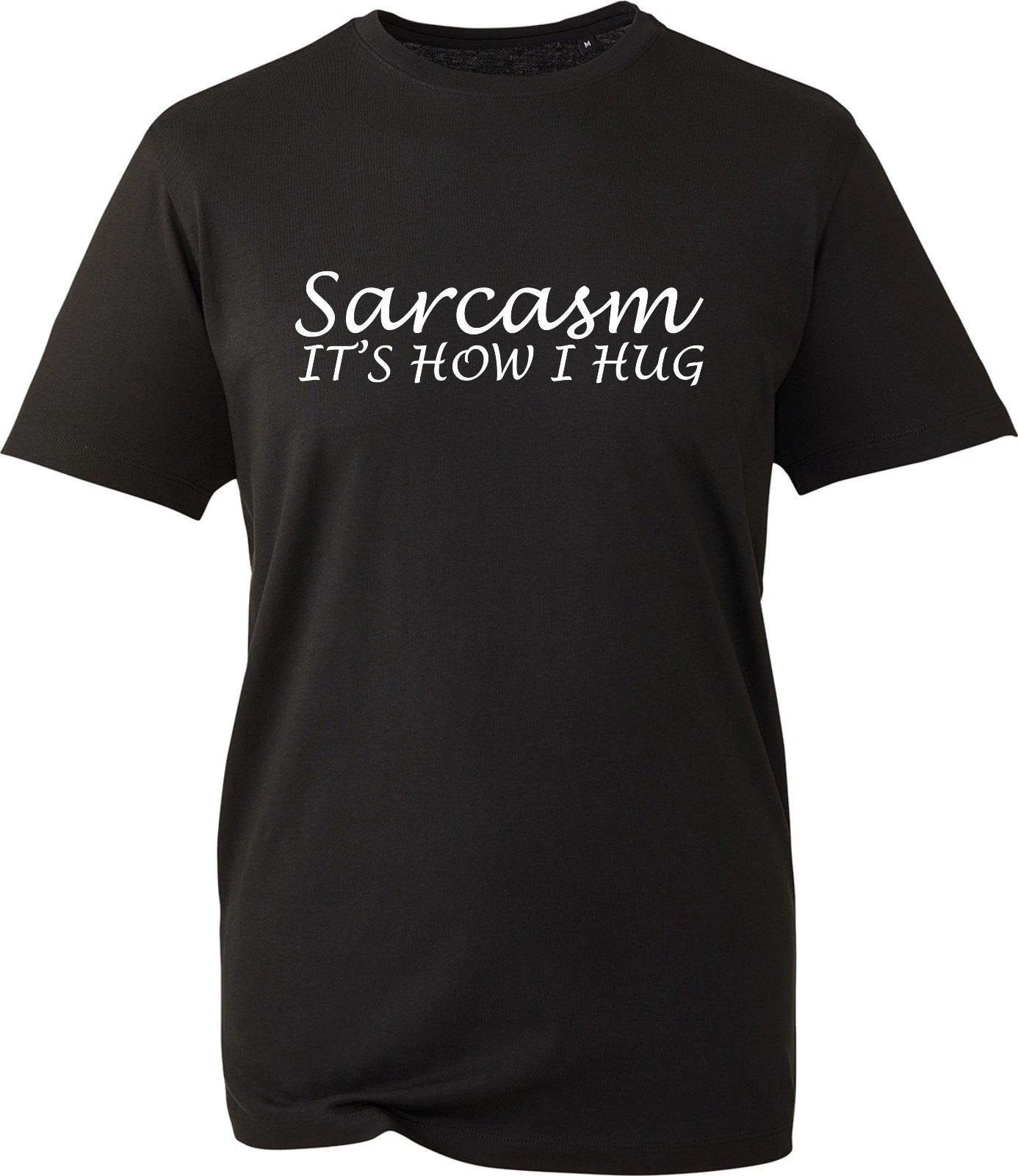 Sarcasm It's How I Hug T Shirt Funny Sarcastic Slogan Unisex Mens Womens Tee
