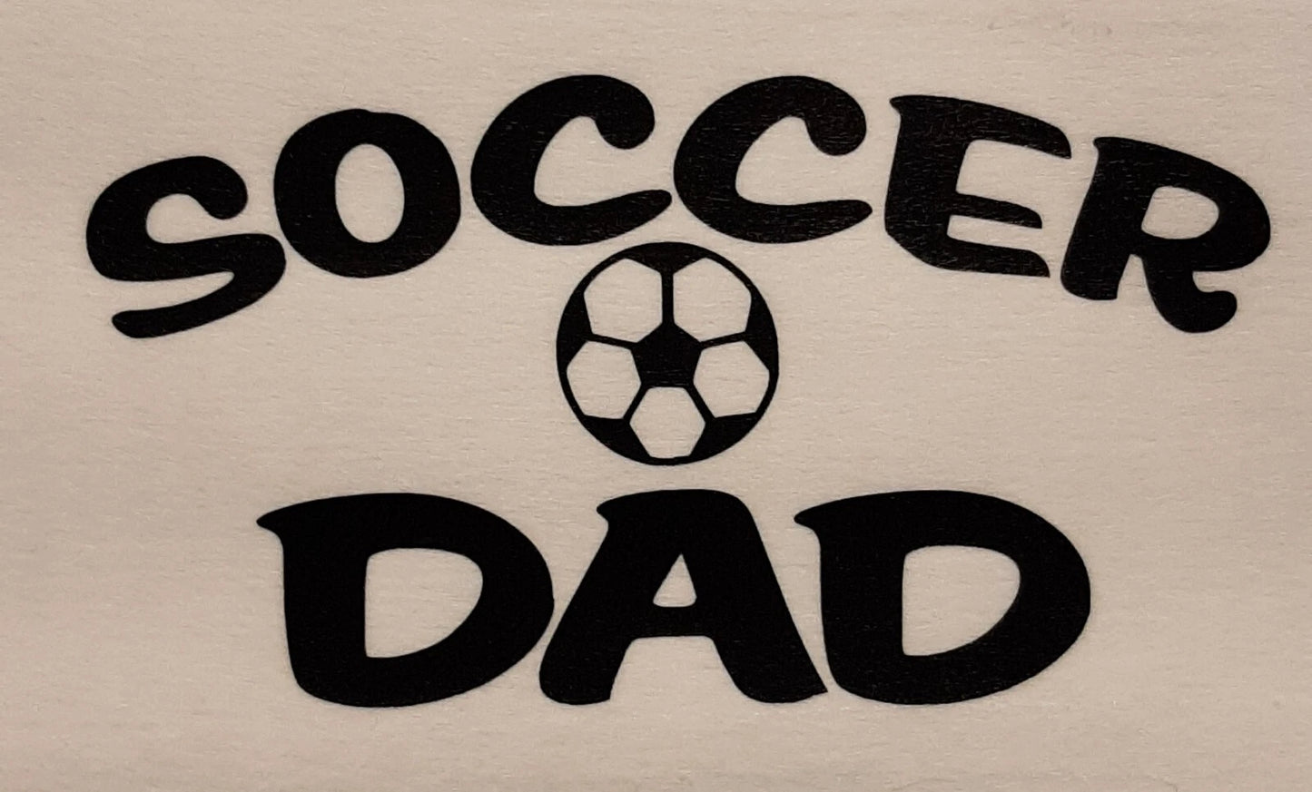SOCCER DAD SHIRT (FRONT PRINT ONLY) SAYING