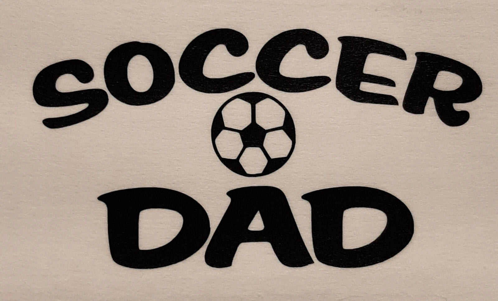 SOCCER DAD SHIRT (FRONT PRINT ONLY) SAYING