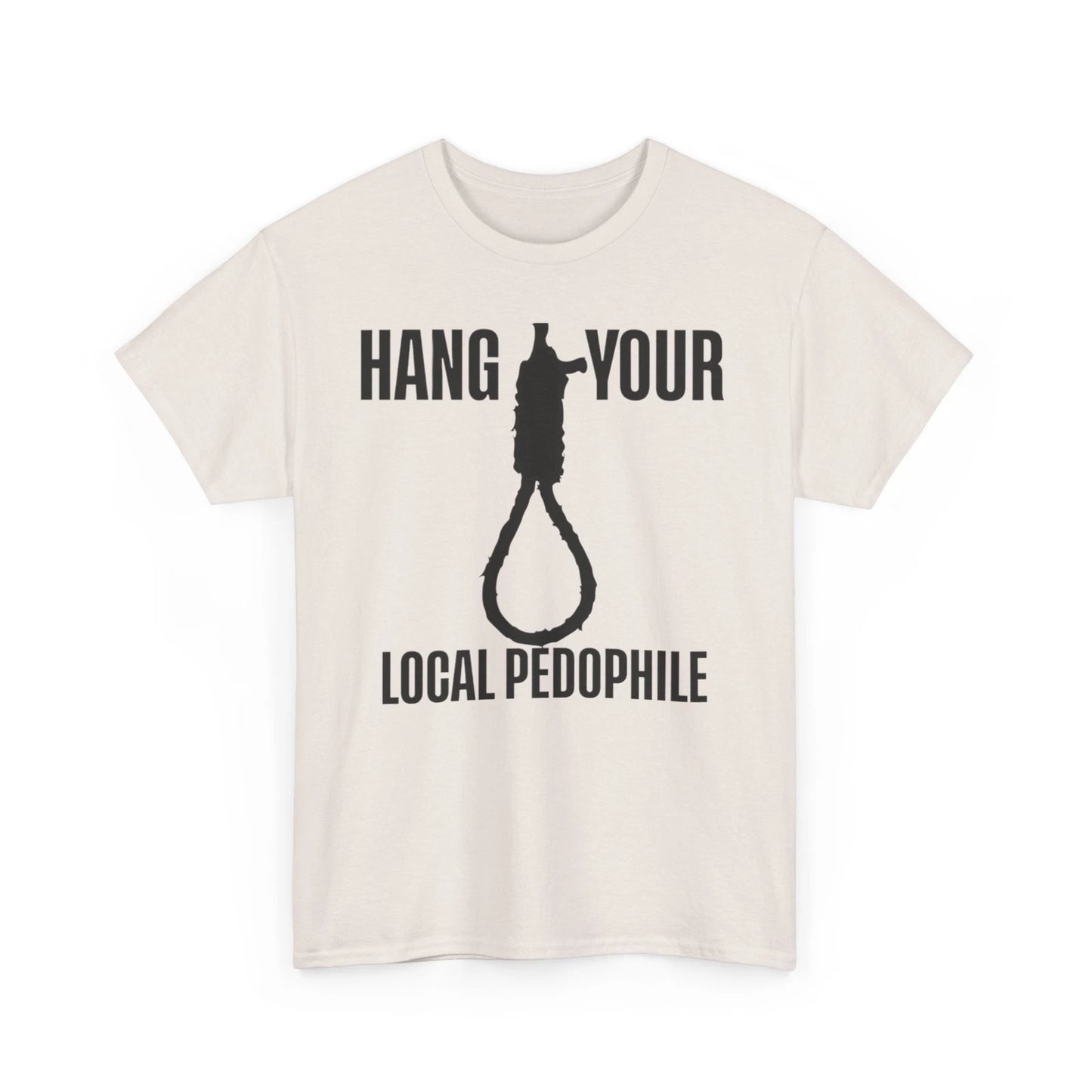 Hang Your Local Pedophile - Unisex Heavy Cotton Tee