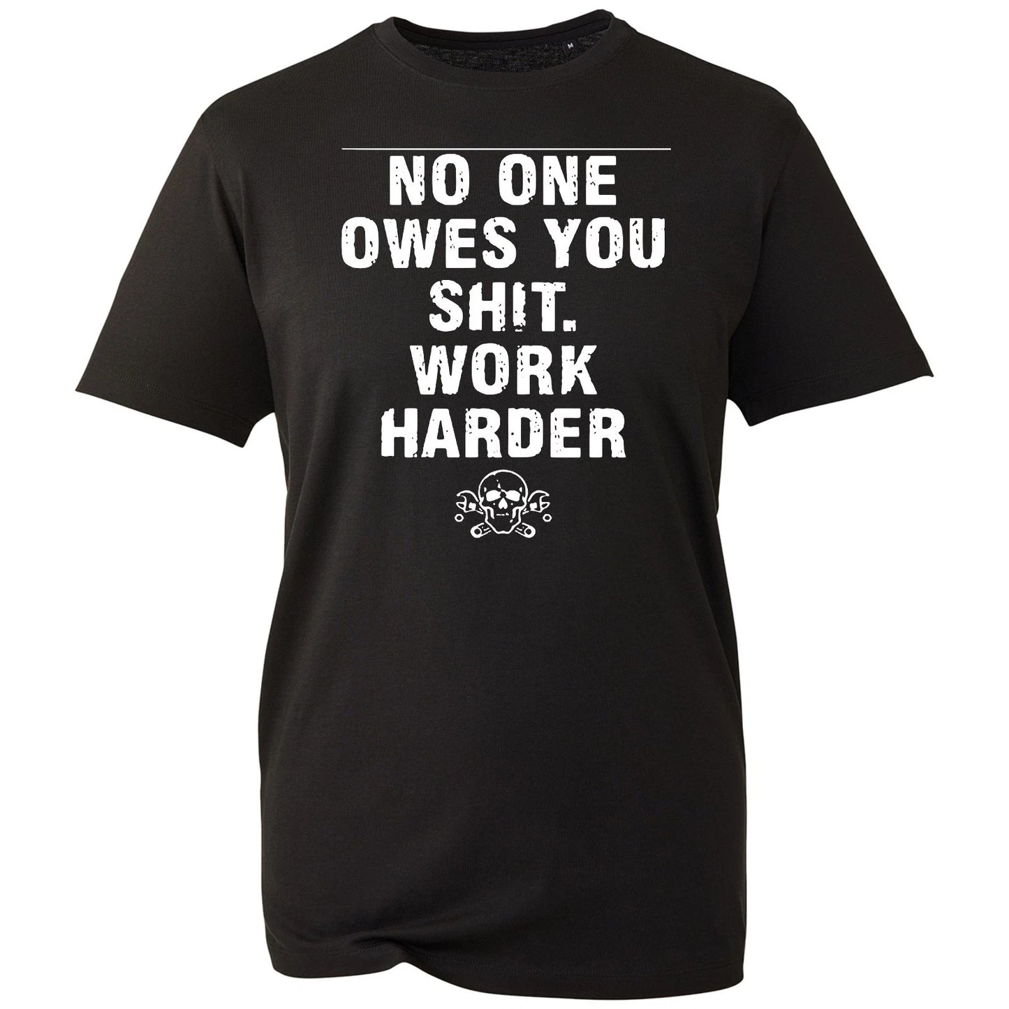 Latest Motivation T-shirt No One Owes You WORK HARD Gift Top Men's Unisex Tee