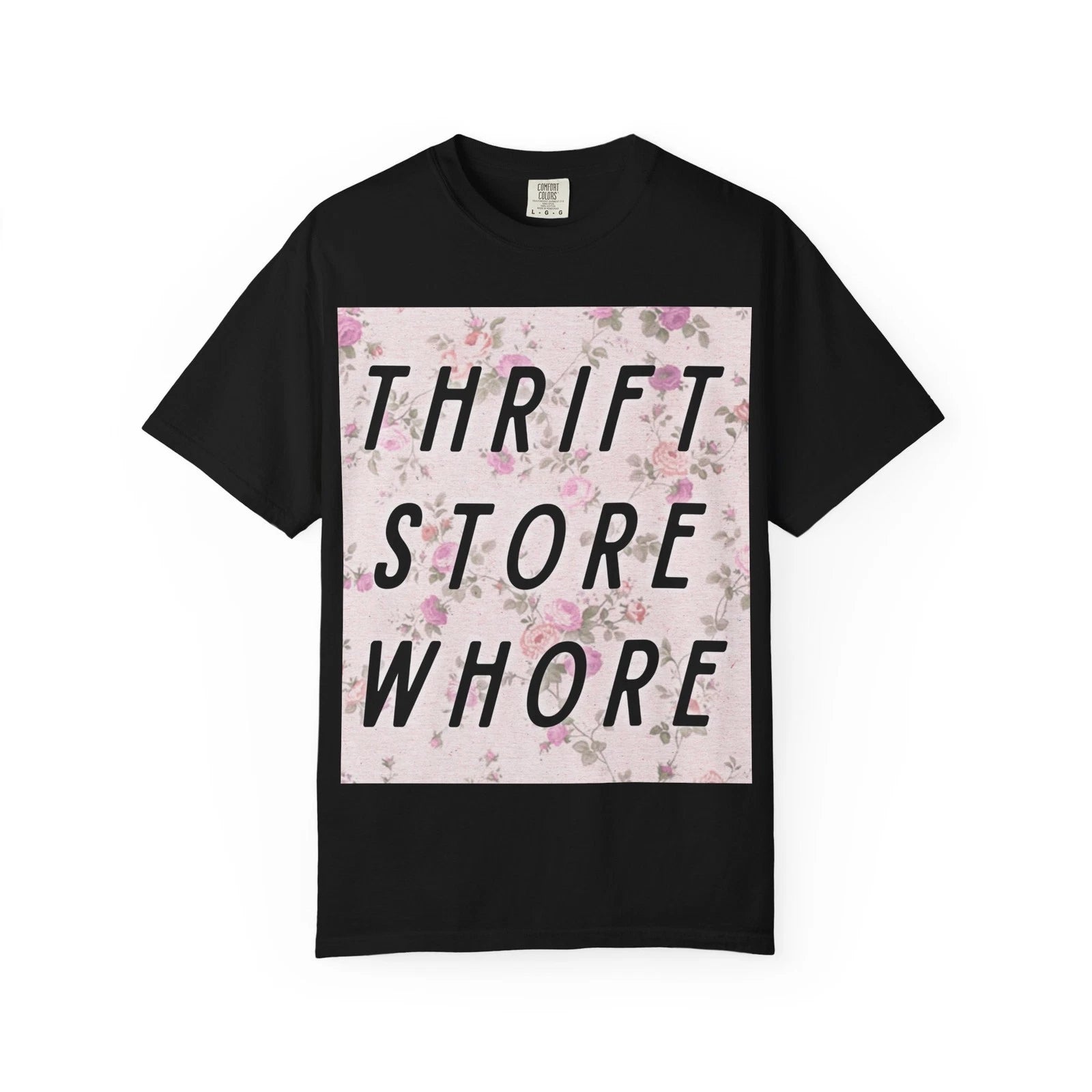 Thrift Store Whore T-shirt | Floral Text Graphic Tee