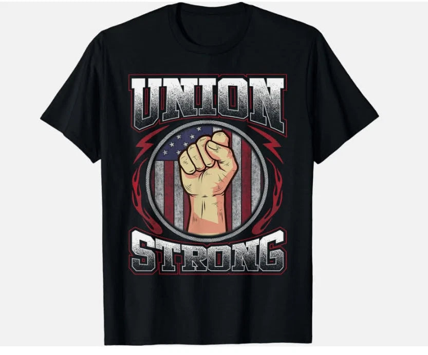 Union Strong Shirt Union Worker Labor Day Gift Men Women Gift Unisex T-Shirt