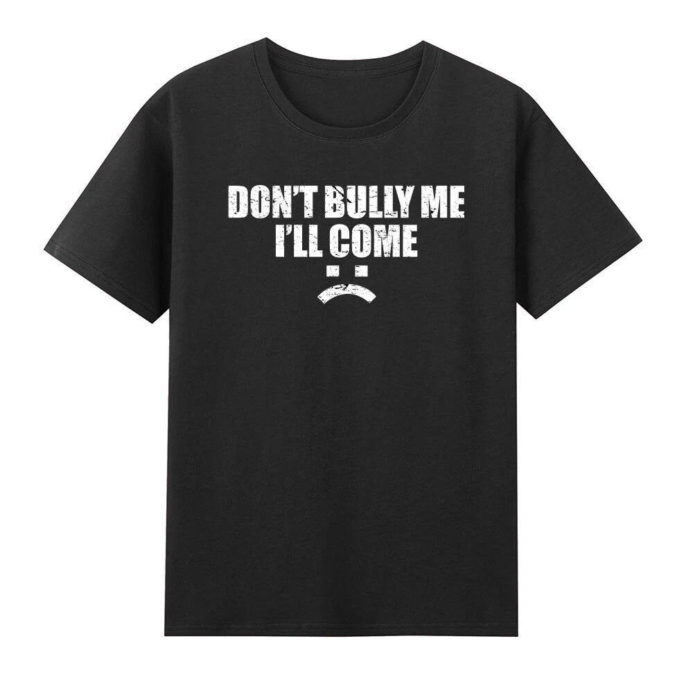 Don't Bully Me I'll Come Funny Against Bullying T-Shirt