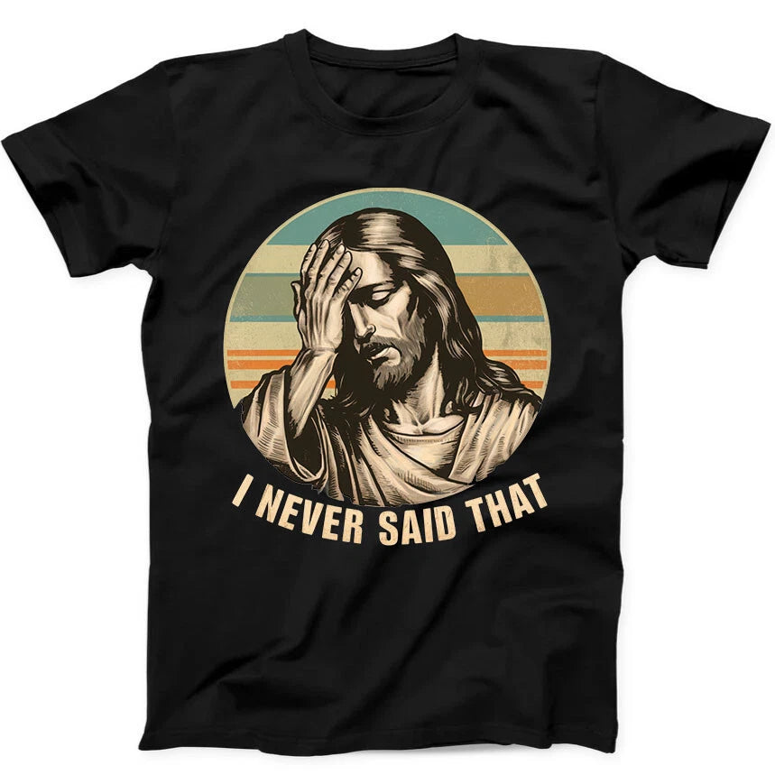 Jesus I Never Said That Humorous Hilarious Funny Gift Tee Black T Shirt 383