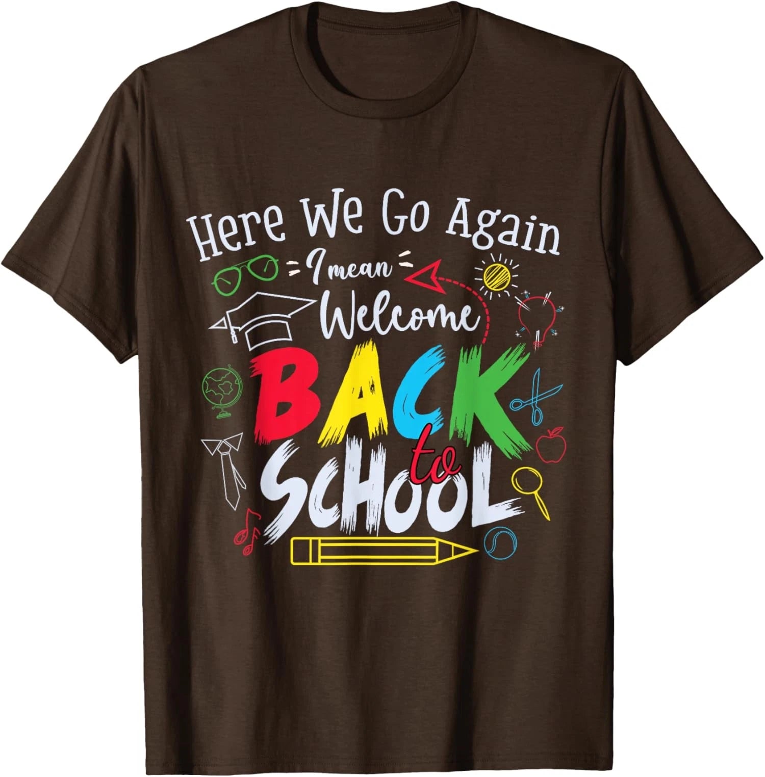 Humor Teacher Design Funny School Welcome Funny Unisex T-Shirt