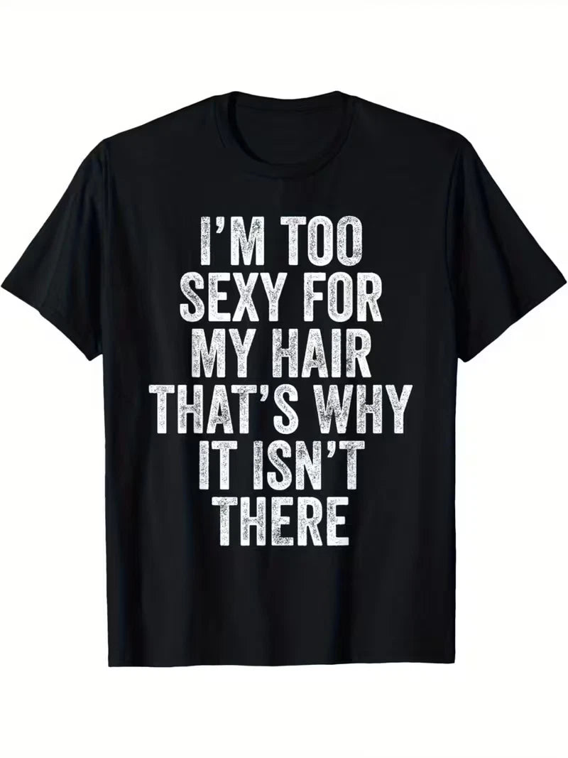 Men's Funny Bald Joke T-Shirt I'm Too Sexy for My Hair Soft Casual Graphic Tee