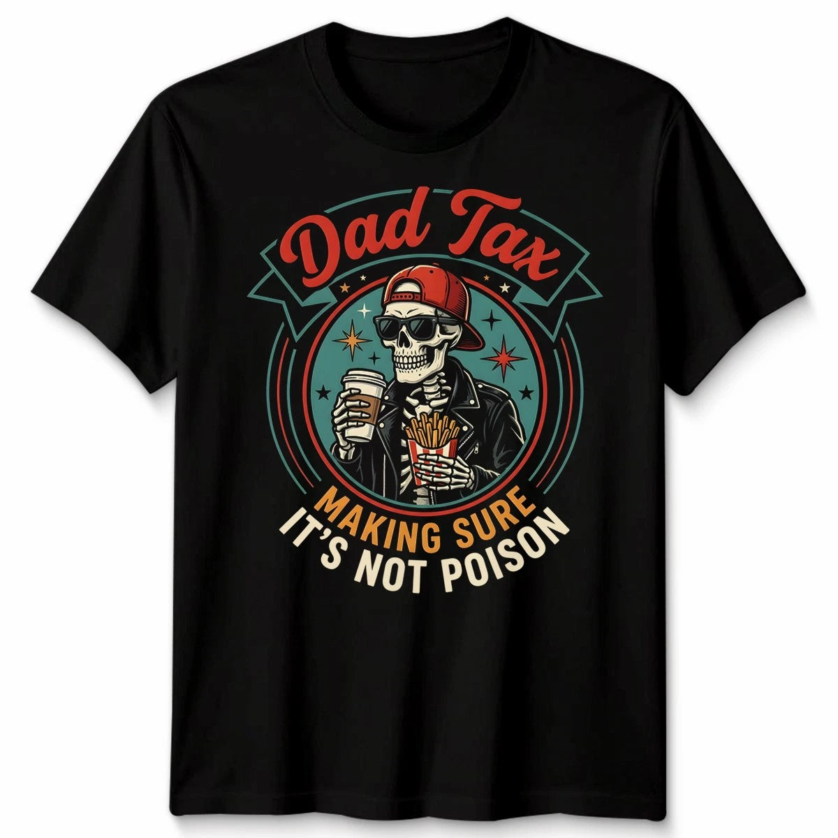 Dad Tax Making Sure Mens T Shirt It's Not Poison Funny Fathers Day Tee