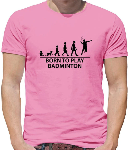 Born To Play Badminton - Mens T-Shirt - Player Sports Fan Love Racquet