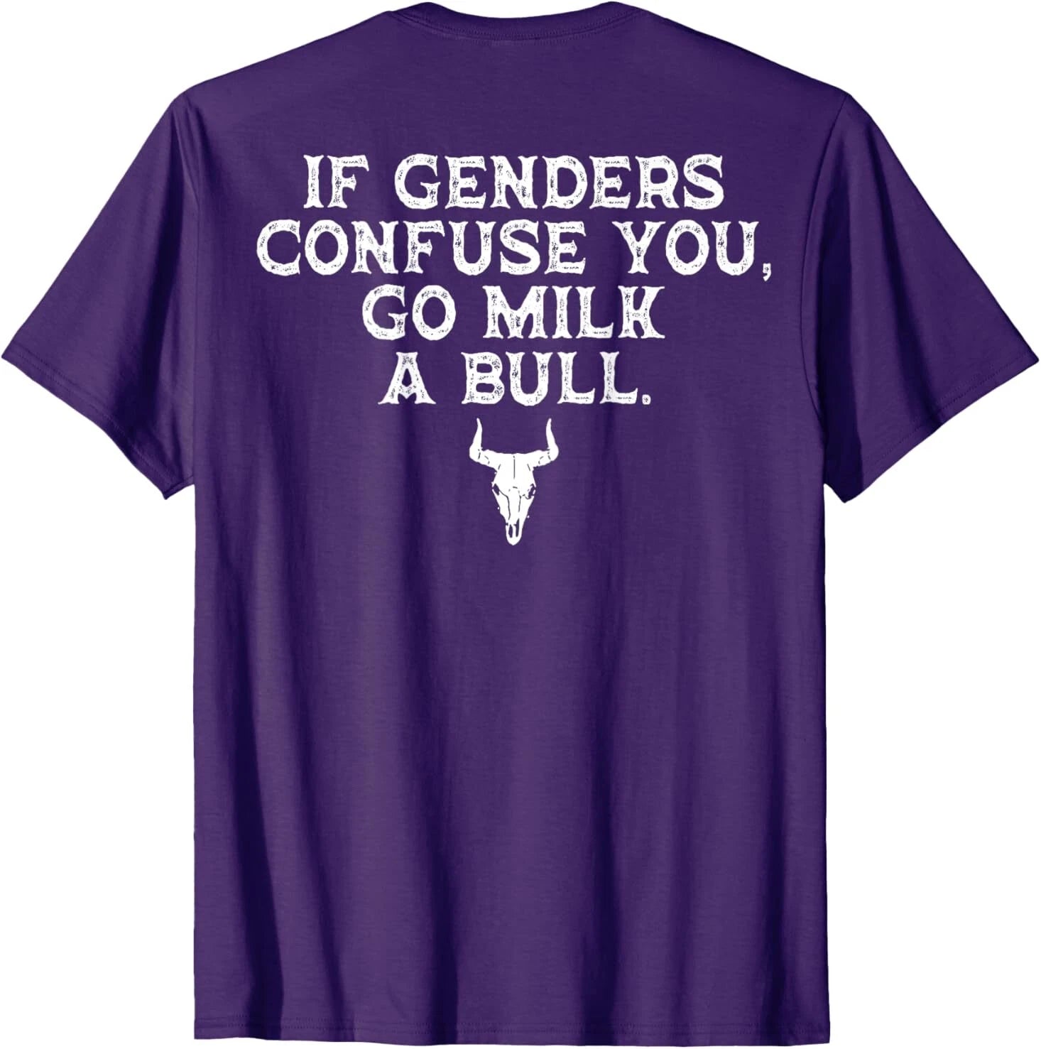 If Genders Confuse You Go Milk A Bull (on back) T-Shirt