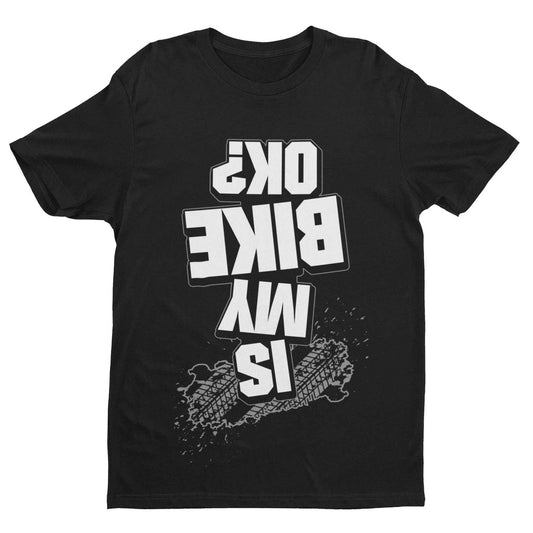 Funny Biker T Shirt Is My Bike OK? Upside Down Print Joke Accident Motorcycle