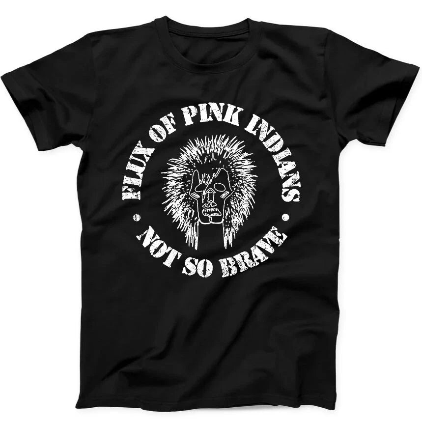 Flux Of Pink Indians Not So Brave Anarcho Punk Music Gift  Tee T Shirt 349