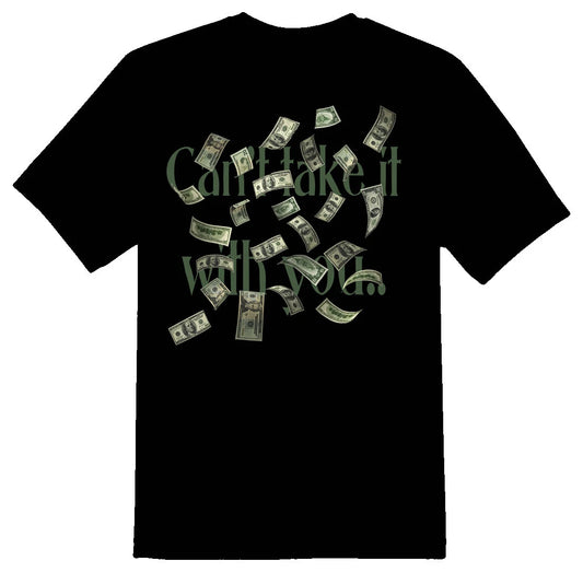 Cant take it with you cash money humor funny black or white tee