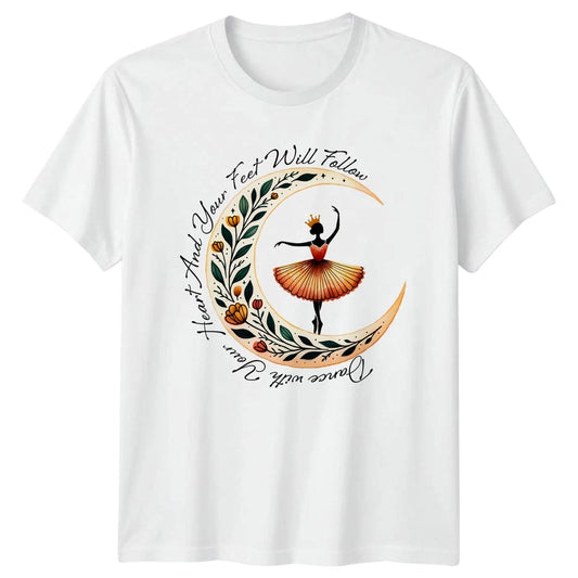 Dance With Your Heart And Womens T-Shirt Ballet Dancing Birthday Gift For Her