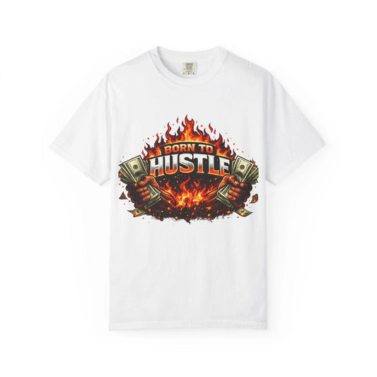 Born To Hustle Flame Graphic T-Shirt Money Streetwear Motivational Unisex Tee