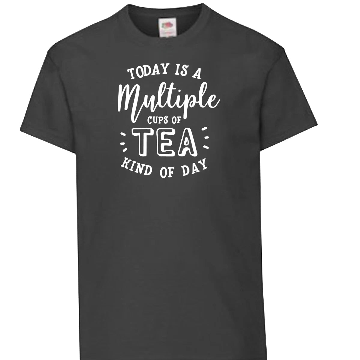 Adult T-Shirt S–5XL – Today Is a Multiple Cups of Tea Day – Funnny Unisex Tee