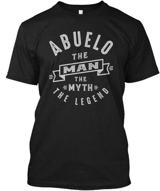 Abuelo Man Myth Legend - The T-Shirt Made in the USA Size S to 5XL
