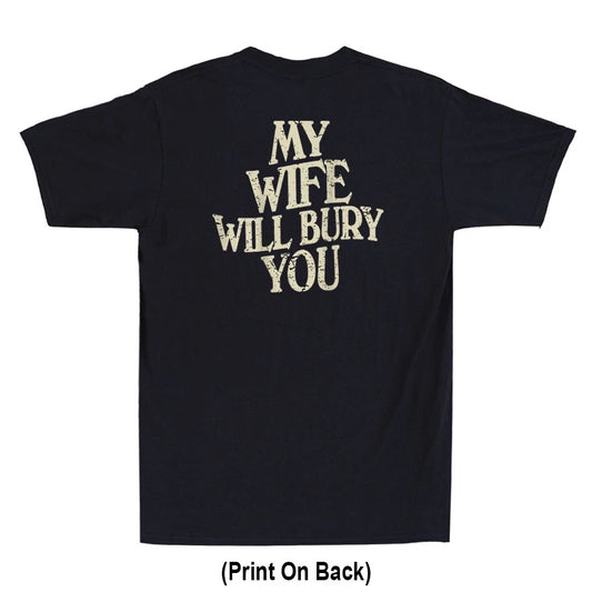 My Wife Will Bury You Funny Saying Sarcastic Quote (Print On Back) Men's T-Shirt