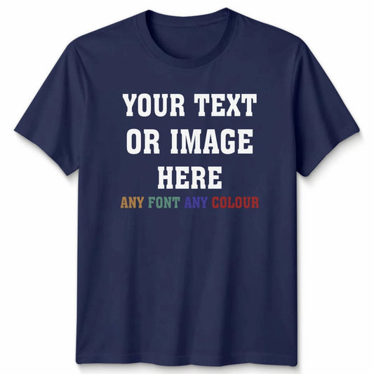 Custom Personalised Unisex T-Shirt Your Text Or Image Any Font Any Colour