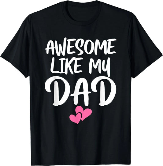 Awesome Like My Dad Shirt Daughter Dad and Son Matching Gift Unisex T-Shirt