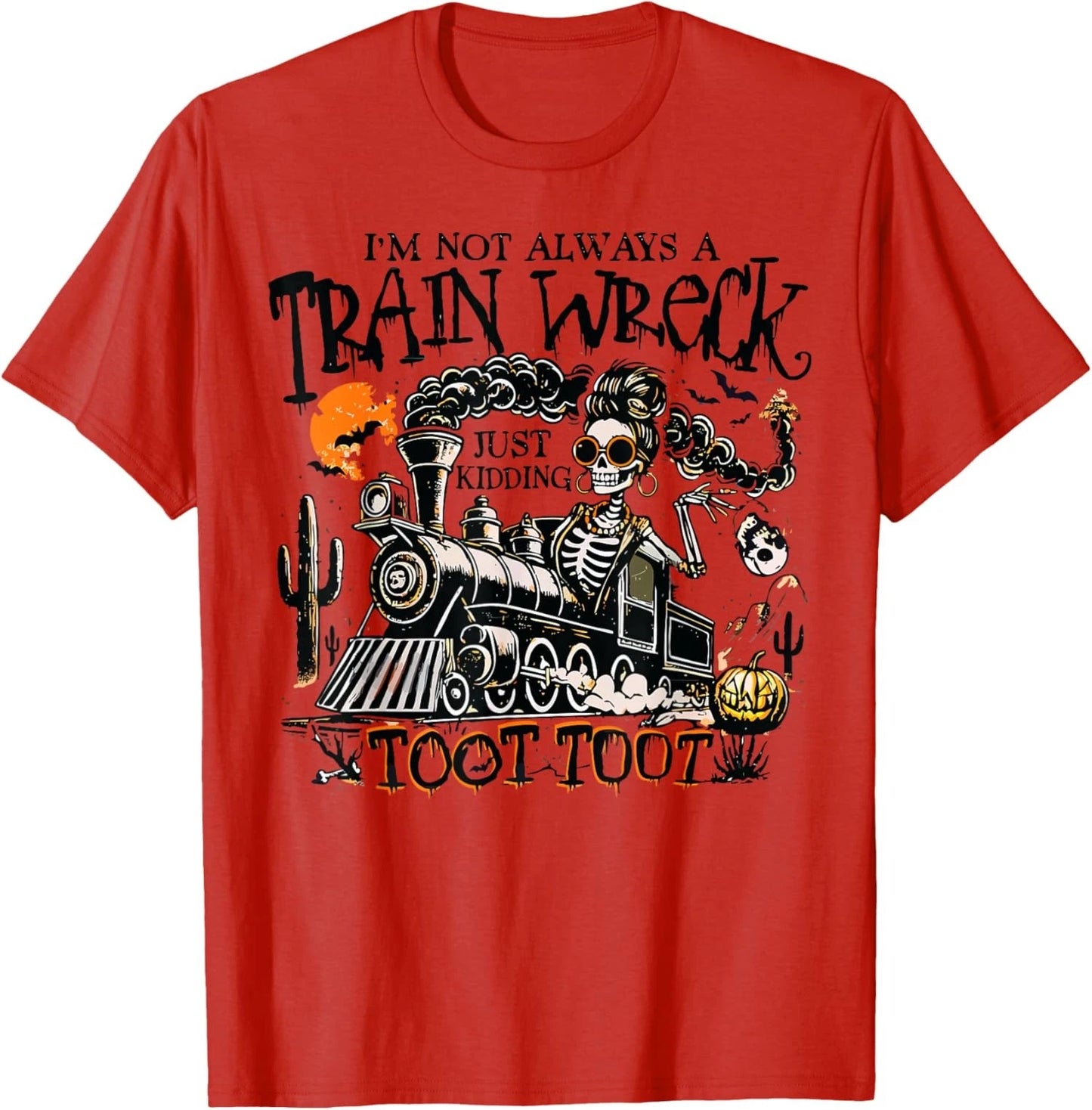 I'm Not Always A Train Wreck Just Kidding Toot Funny Unisex T-Shirt