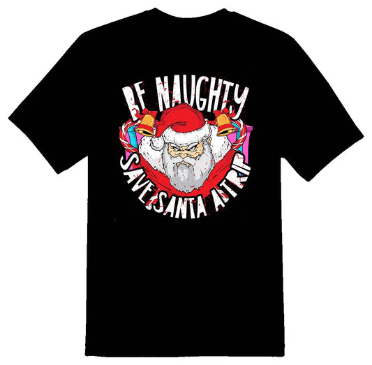 Be naughty save Santa a trip black or white tee