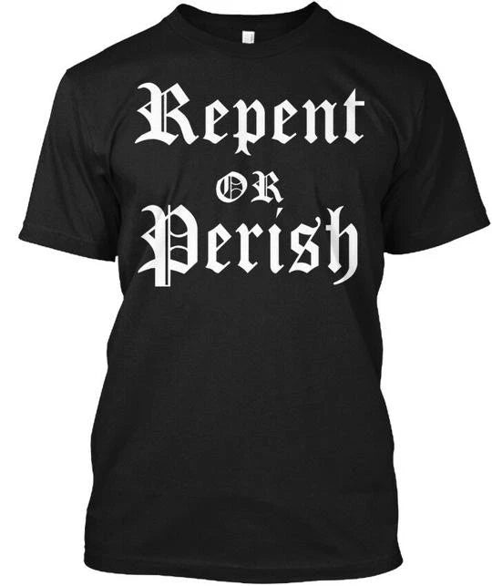 End Times Productions Repent Or Perish T-Shirt Made In USA S To 5XL