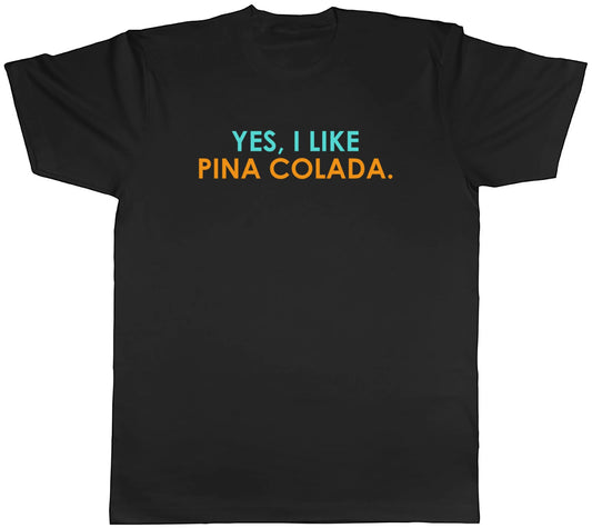 Yes I Like Pina Colada Mens T-Shirt Funny Drinking Tee Gift