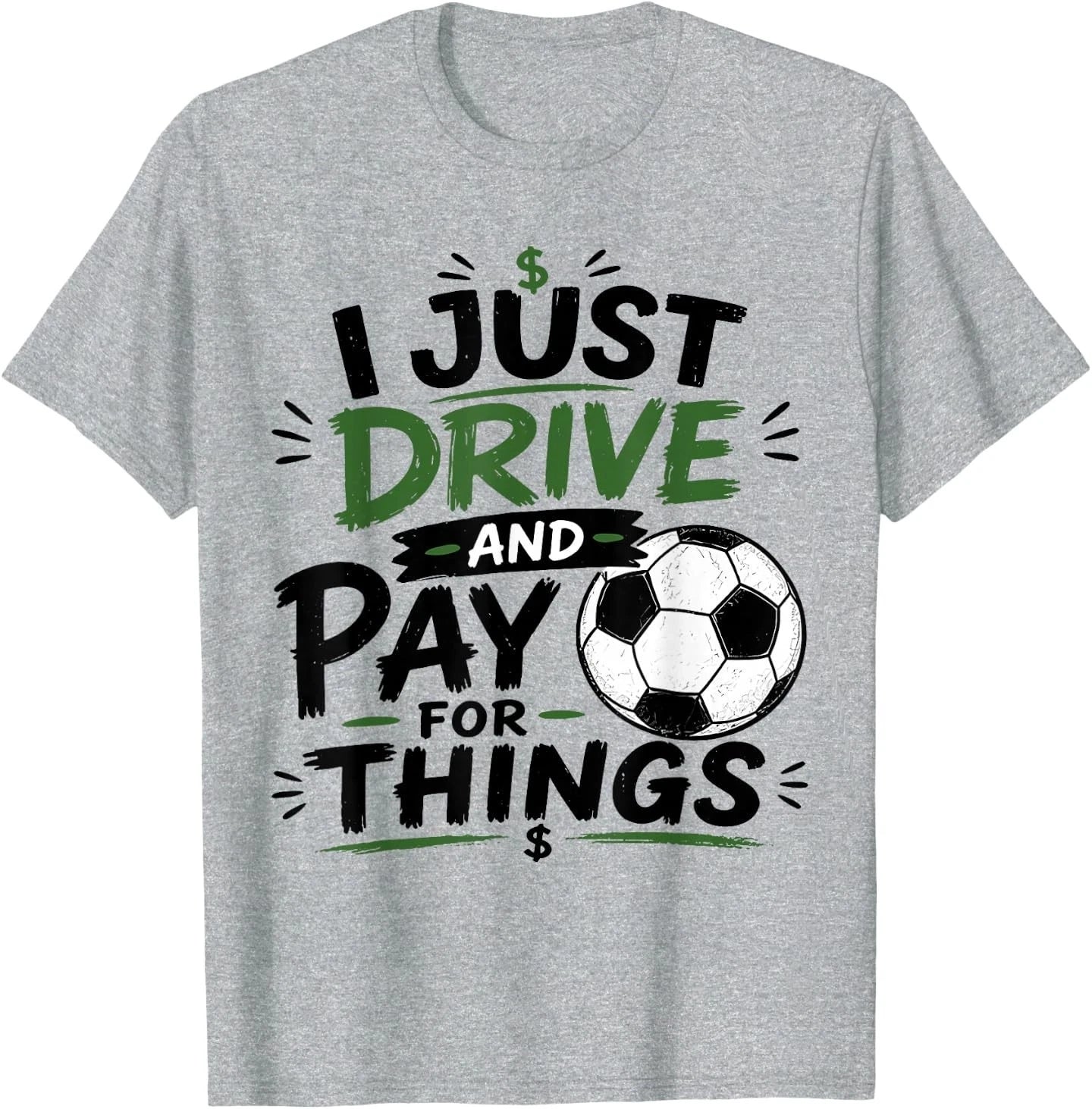 I Just Drive and Pay for Things Funny Football Soccer Dads T-Shirt