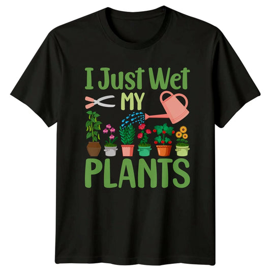 I Just Wet My Plants T-Shirt Indoor Plants Gardening Gift For Him And Her