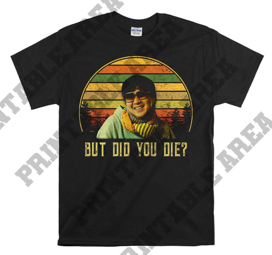 Ken Jeong But Did You Die Vintage Movie Hoodie Tshirt Men Women Unisex MO270