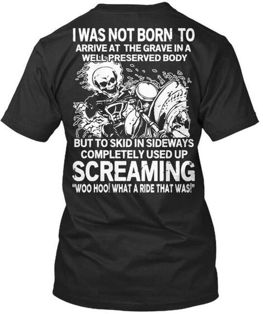 What A Ride Used Up I Was Not Born To Arrive At Grave T-Shirt Made USA S to 5XL