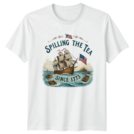 Spilling The Tea Since 1773 T-Shirt Boston Tea Party American History 4th July