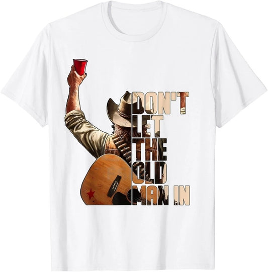 DON'T LET THE OLD MAN IN T-Shirt OLD MAN T Shirt S-5XL Q8313