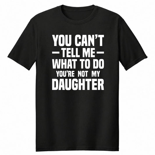 Funny Dad Shirt Fathers Day Gift Father Daughter Joke Humour Tee Birthday Tops