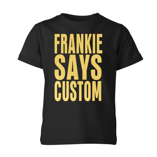 Frankie Says Custom Unisex T Shirt Fancy Dress Cosutme Retro Tee Gift Top