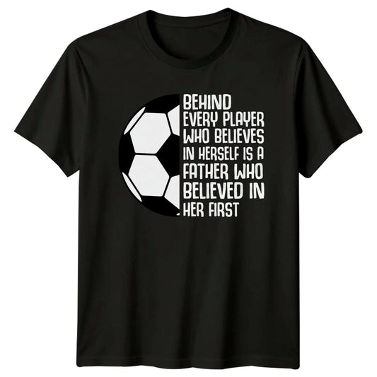 Behind Every Player Who Believes Mens T-Shirt Soccer Dad Soccer Fathers Day Gift