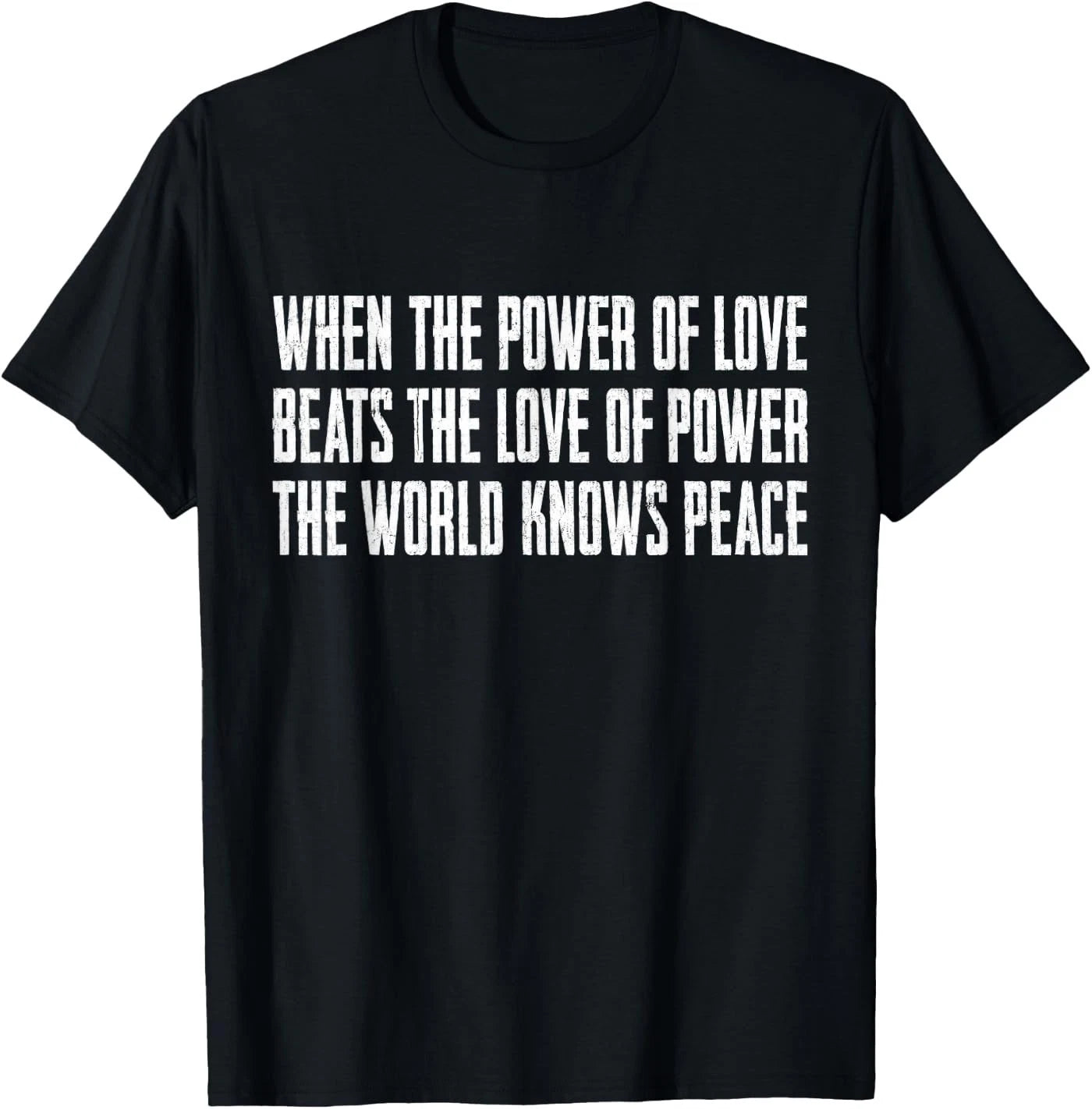 When The Power of Love Beats The Love of Power T-Shirt