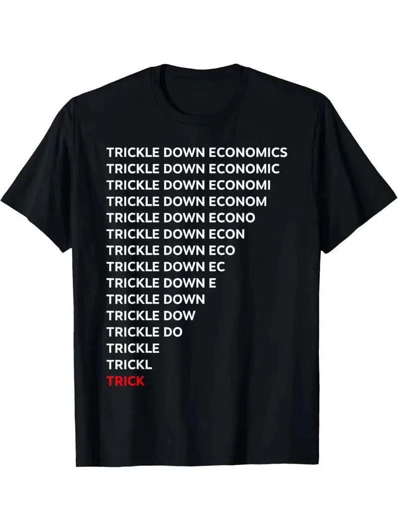 Men's Trickle Economics Humor T-Shirt - Bold Vertical Repeat Text Design, 100% C