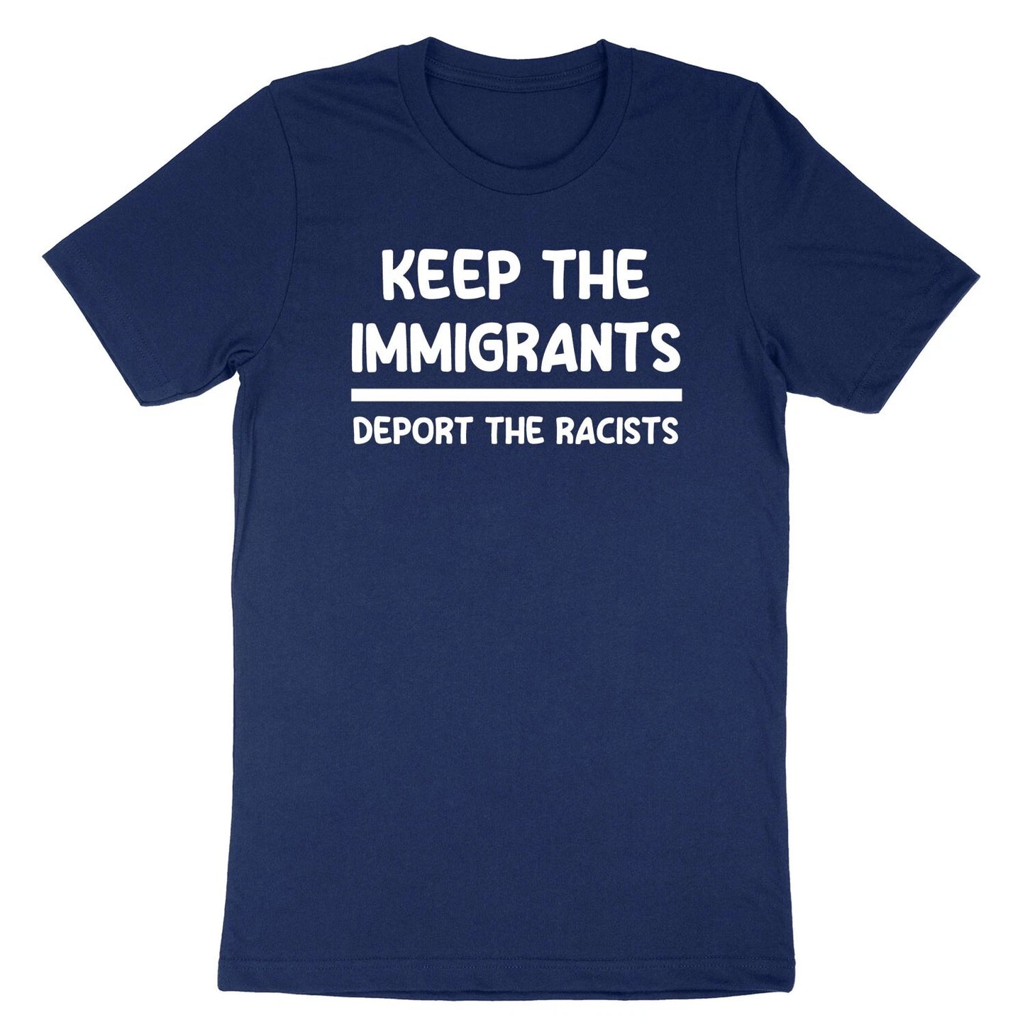 Keep The Immigrants Deport The Racists T-Shirt Immigration Anti Racism Protest