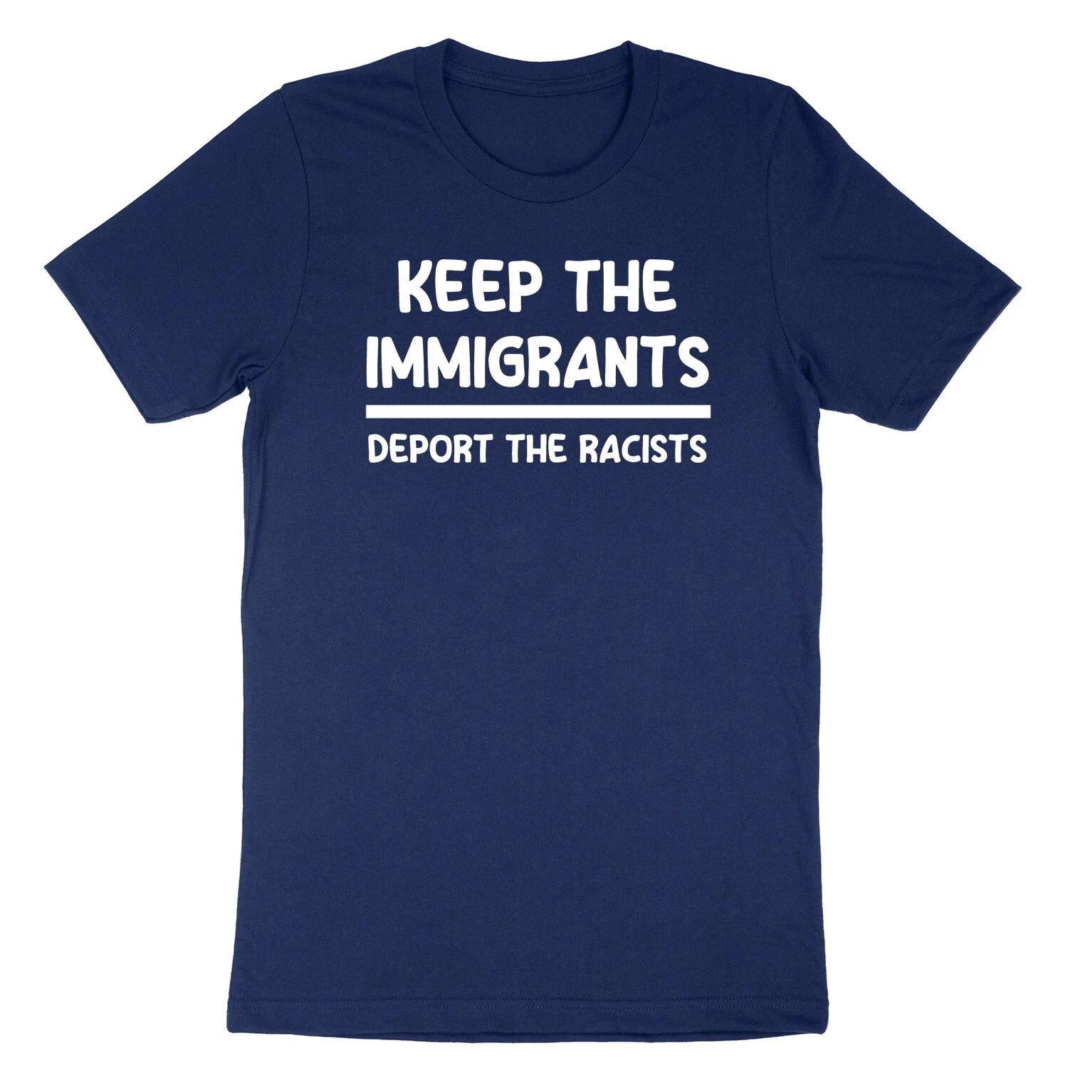 Keep The Immigrants Deport The Racists T-Shirt Immigration Anti Racism Protest