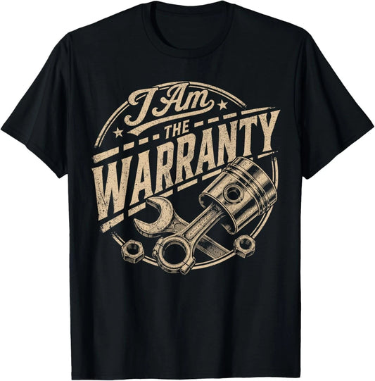 I Am The Warranty Race Car Parts Repair Guy Funny Mechanic T-Shirt