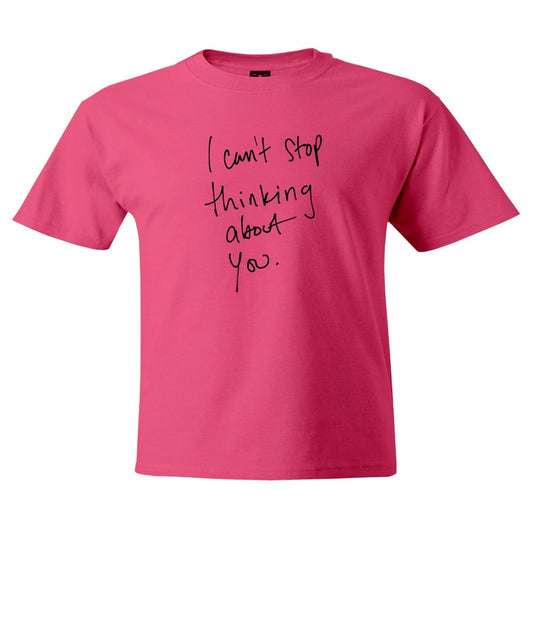 I Can't Stop Thinking about You Mens Unisex T-Shirt Short Sleeve Sarcastic Shirt