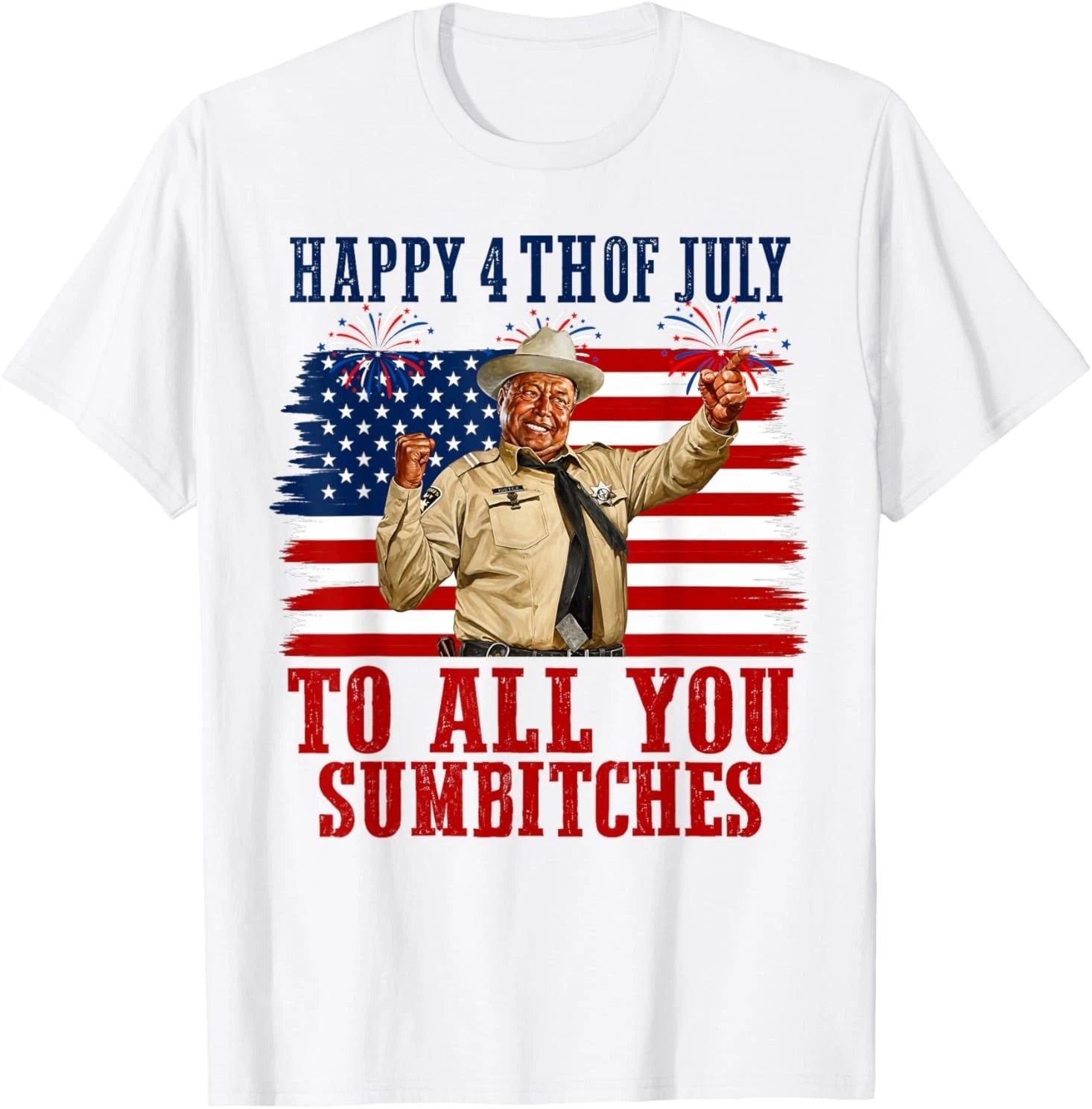 Happy 4th of July to All You Sumbitches T-Shirt