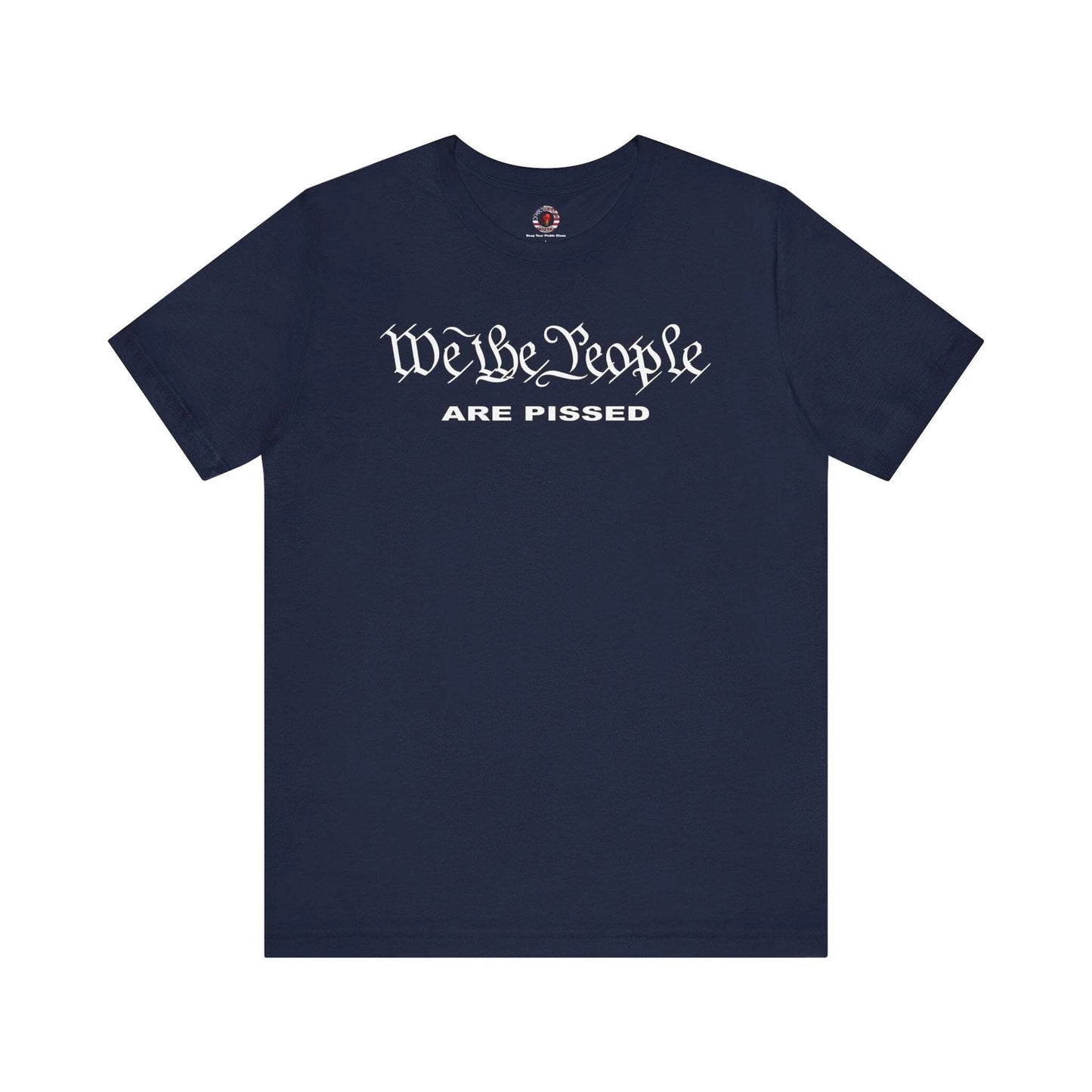 We The People Are Pissed T-Shirt