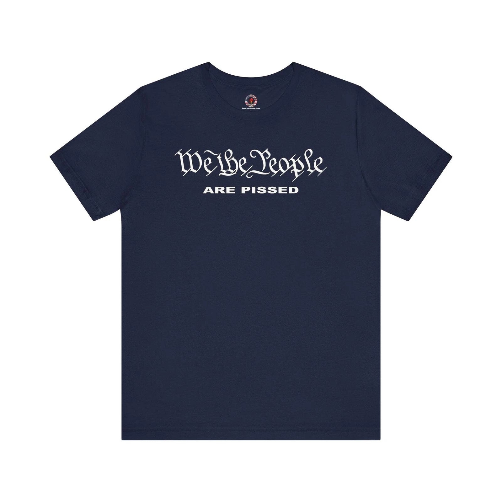 We The People Are Pissed T-Shirt